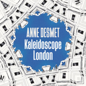 Anne Desmet: Kaleidoscope/London Exhibition