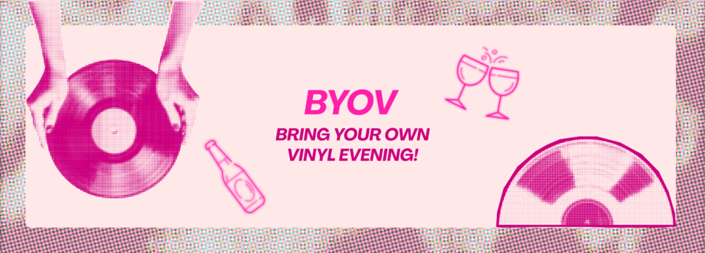 BYOV: Bring Your Own Vinyl Evening