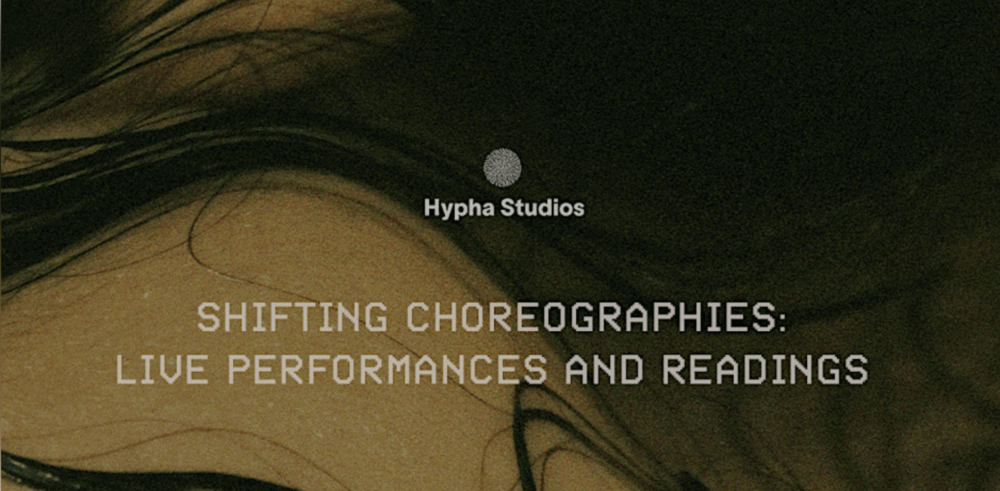 Shifting Choreographies: Performances & Readings at Hypha Galleries